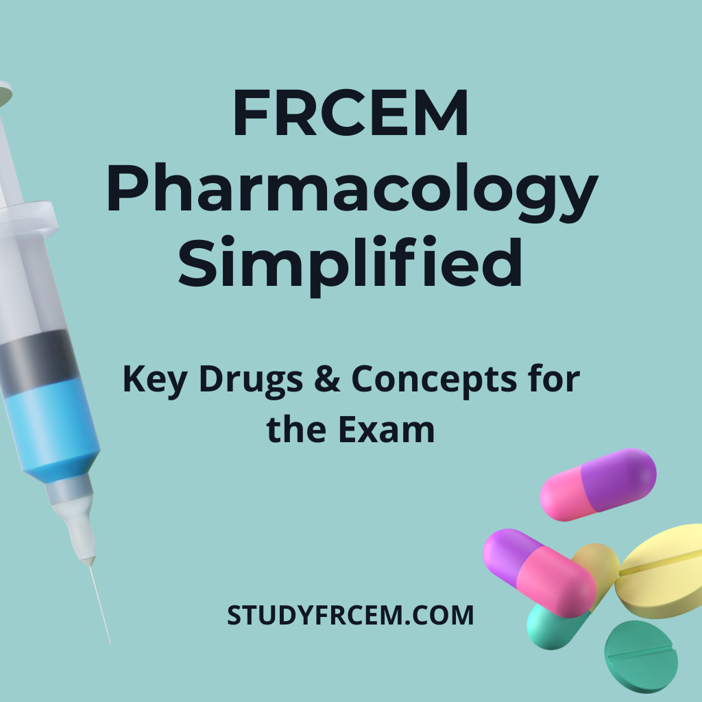 FRCEM Pharmacology Simplified – Key Drugs & Concepts for the Exam